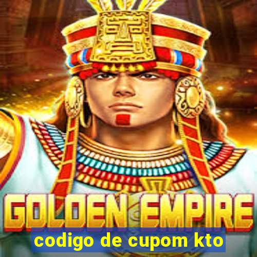 codigo de cupom kto